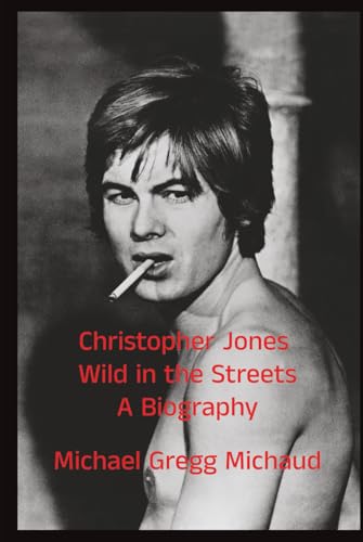 Stock image for Christopher Jones - Wild in the Streets - A Biography for sale by California Books