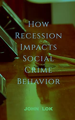 9798887722603: How Recession Impacts Social Crime Behavior