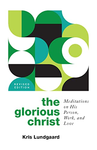 Stock image for The Glorious Christ: Meditations on His Person, Work, and Love for sale by GreatBookPrices