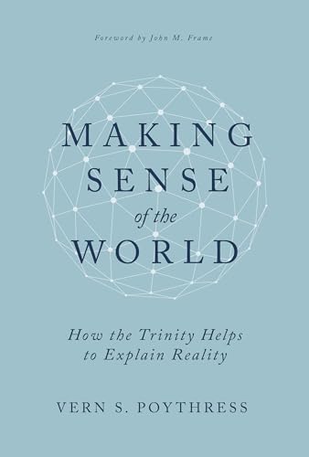 9798887790220: Making Sense of the World: How the Trinity Helps to Explain Reality