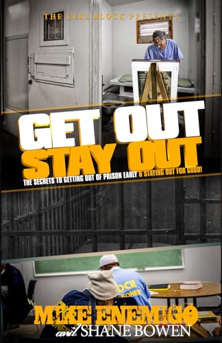 Beispielbild fr Get Out, Stay Out!: The Secrets to Getting Out of Prison Early, and Staying Out for Good! zum Verkauf von California Books