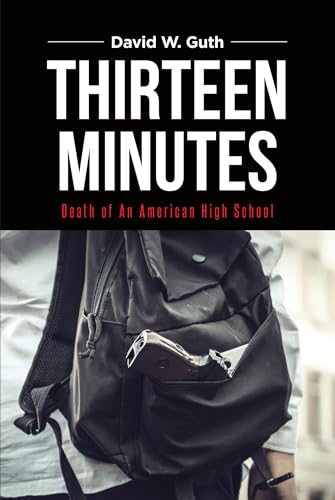 Stock image for Thirteen Minutes: Death of An American High School for sale by Ria Christie Collections