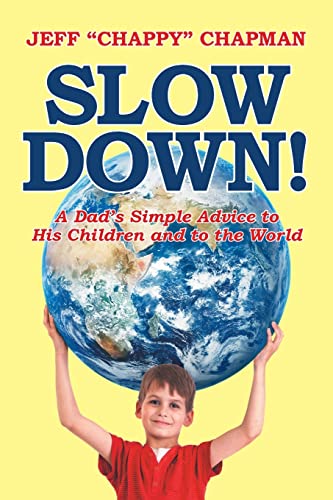 Stock image for Slow Down!: A Dad's Simple Advice to His Children and to the World for sale by GreatBookPrices