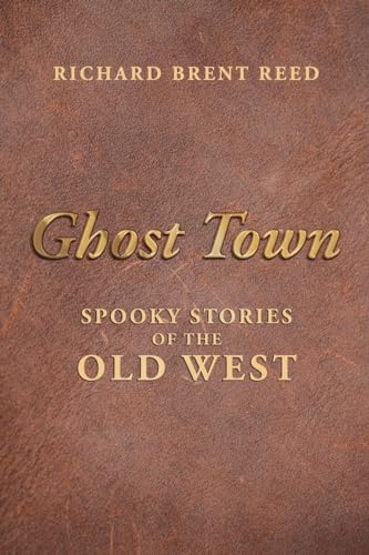Beispielbild fr Ghost Town: Spooky Stories of the Old West zum Verkauf von GreatBookPrices