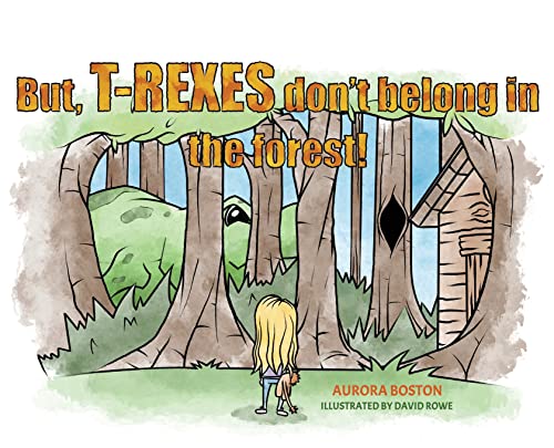 

But, T-Rexes Don't Belong in the Forest!
