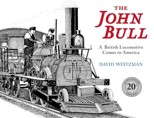Stock image for The John Bull: A British Locomotive Comes to America for sale by GreatBookPricesUK