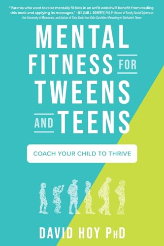 Beispielbild fr Mental Fitness for Tweens and Teens: Coach Your Child to Thrive zum Verkauf von GreatBookPrices