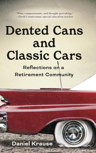 Stock image for Dented Cans and Classic Cars: Reflections On a Retirement Community for sale by GreatBookPricesUK