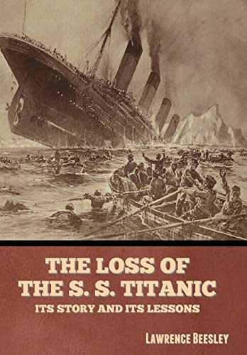 Imagen de archivo de The Loss of the S. S. Titanic: Its Story and Its Lessons a la venta por Russell Books