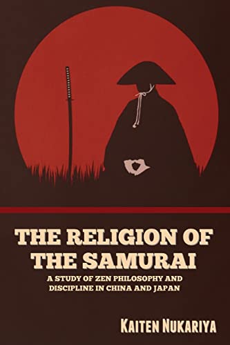 Beispielbild fr The Religion of the Samurai: A Study of Zen Philosophy and Discipline in China and Japan zum Verkauf von Buchpark