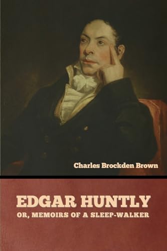 Beispielbild fr Edgar Huntly; or, Memoirs of a Sleep-Walker zum Verkauf von California Books