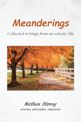 Imagen de archivo de Meanderings: Collected writings from an eclectic life a la venta por GreatBookPrices