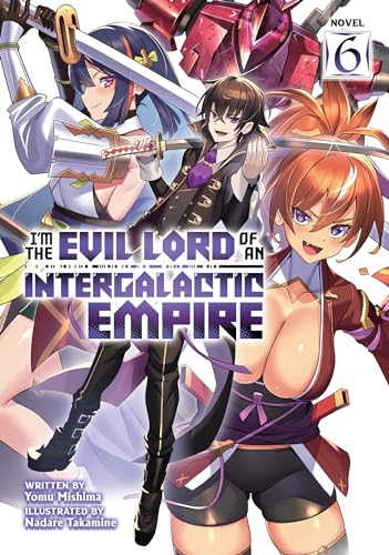 Stock image for I'm the Evil Lord of an Intergalactic Empire! (Light Novel) Vol. 6 for sale by HPB-Ruby