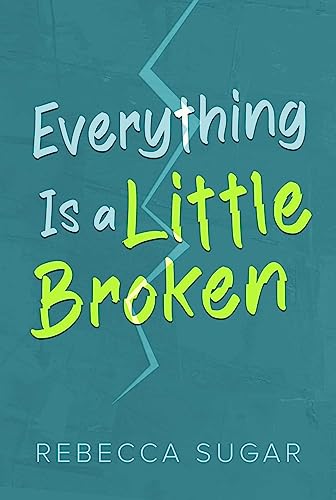 Imagen de archivo de Everything Is a Little Broken [Paperback] Sugar, Rebecca a la venta por Lakeside Books