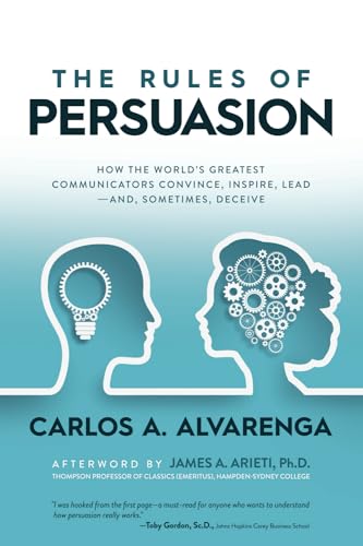 Stock image for The Rules of Persuasion: How the Worlds Greatest Communicators Convince, Inspire, Leadand, Sometimes, Deceive for sale by Sharehousegoods