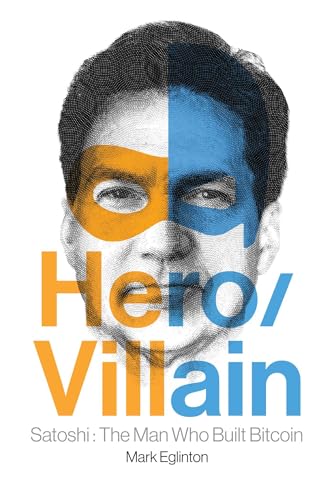 9798888454275: Hero/Villain: Satoshi: The Man Who Built Bitcoin