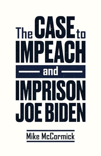 Beispielbild fr The Case to Impeach and Imprison Joe Biden zum Verkauf von California Books