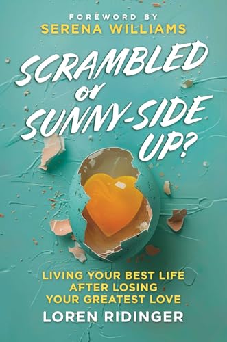 9798888458082: Scrambled or Sunny-Side Up?: Living Your Best Life after Losing Your Greatest Love