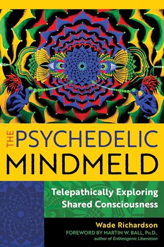 9798888500972: The Psychedelic Mindmeld: Telepathically Exploring Shared Consciousness
