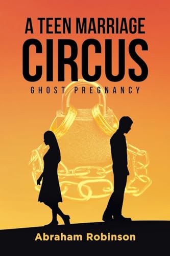Stock image for A Teen Marriage Circus: Ghost Pregnancy for sale by GreatBookPrices