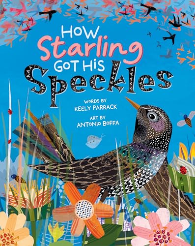 Beispielbild fr How Starling Got His Speckles [Hardcover] Parrack, Keely and Boffa, Antonio zum Verkauf von Lakeside Books