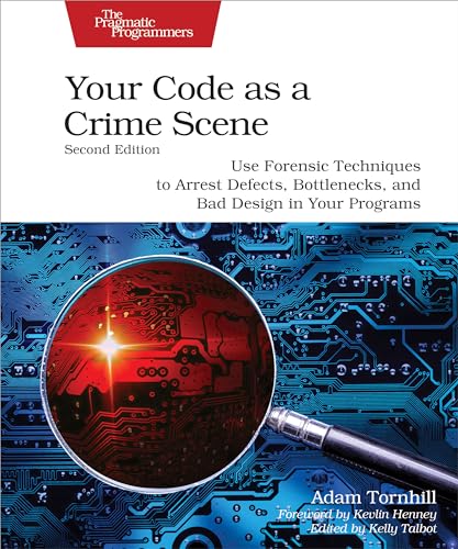 9798888650325: Your Code as a Crime Scene, Second Edition: Use Forensic Techniques to Arrest Defects, Bottlenecks, and Bad Design in Your Programs (Pragmatic Programmers)