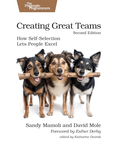 9798888651339: Creating Great Teams, Second: How Self-Selection Lets People Excel (Pragmatic Programmers)