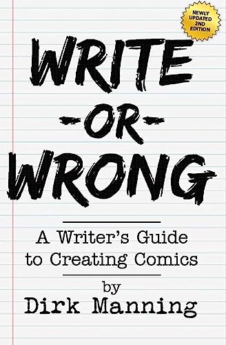 Stock image for Write Or Wrong: A Writer's Guide To Creating Comics [2nd Edition]: A Writer's Guide to Creating Comics for sale by Lakeside Books