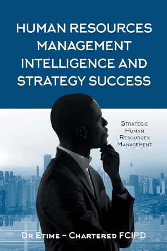 Imagen de archivo de Human Resources Management Intelligence and Strategy Success: Strategic Human Resources Management a la venta por GreatBookPrices