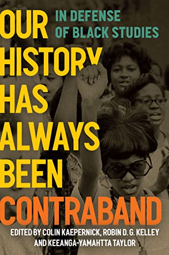 Stock image for Our History Has Always Been Contraband: In Defense of Black Studies for sale by Half Price Books Inc.