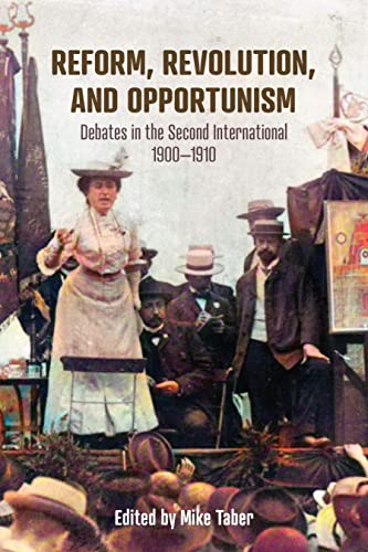 Immagine dell'editore per Reform, Revolution, and Opportunism: Debates in the Second International, 1900-1910 venduto da Ria Christie Collections