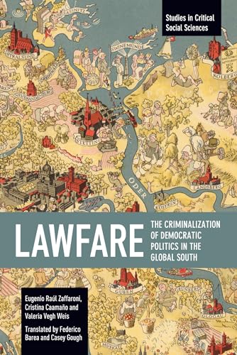 Stock image for Lawfare: The Criminalization of Democratic Politics in the Global South (Studies in Critical Social Sciences) for sale by Brook Bookstore