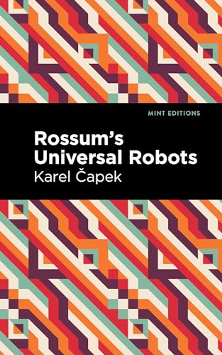 Beispielbild fr Rossum's Universal Robots: A Fantastic Melodrama in Three Acts and an Epilogue (Mint Editions (Scientific and Speculative Fiction)) zum Verkauf von Lakeside Books