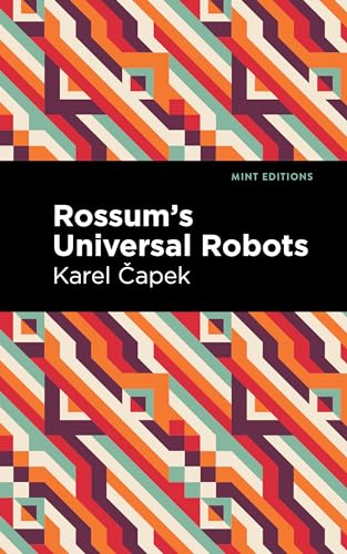 Stock image for Rossum's Universal Robots: A Fantastic Melodrama in Three Acts and an Epilogue (Mint Editions (Scientific and Speculative Fiction)) for sale by Lakeside Books