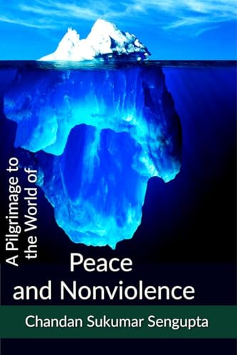 9798889098553: A Pilgrimage to Peace and Nonviolence: Integration of Spiritual, Social and Political Consideration of Doctrines related to Peace and Nonviolence