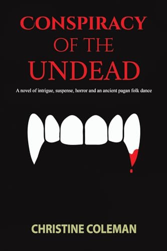 Imagen de archivo de Conspiracy of the Undead: A novel of intrigue, suspense, horror and an ancient pagan folk dance a la venta por California Books