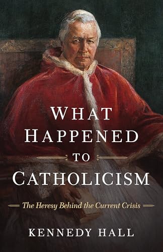 9798889112860: What Happened to Catholicism: The Heresy Behind the Current Crisis