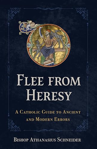 9798889113188: Flee from Heresy: A Catholic Guide to Ancient and Modern Errors