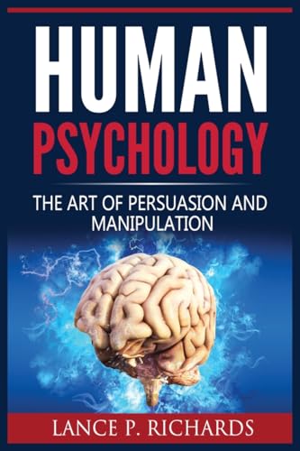 Stock image for Human Psychology: The Art Of Persuasion And Manipulation for sale by Ria Christie Collections