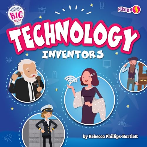 Imagen de archivo de Technology Inventors - Basic Nonfiction Reading for Grades 2-3 with Exciting Illustrations & Photos - Developmental Learning for Young Readers - Fusion Books Collection (Brilliant People, Big Ideas) a la venta por California Books