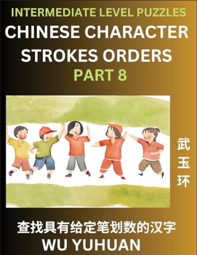 Imagen de archivo de Counting Chinese Character Strokes Numbers (Part 8)- Intermediate Level Test Series, Learn Counting Number of Strokes in Mandarin Chinese Character ... Characters, Pinyin, En (Chinese Edition) a la venta por California Books
