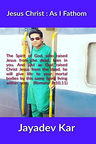 9798889237952: Jesus Christ : As I Fathom : Research of A Brahmin