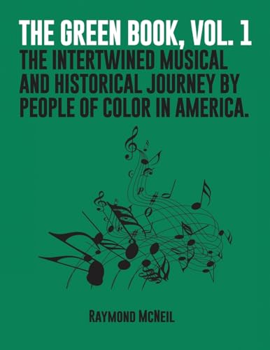 Beispielbild fr The Green Book, Vol. 1: The Intertwined Musical and Historical Journey by People of Color in America. zum Verkauf von GreatBookPrices