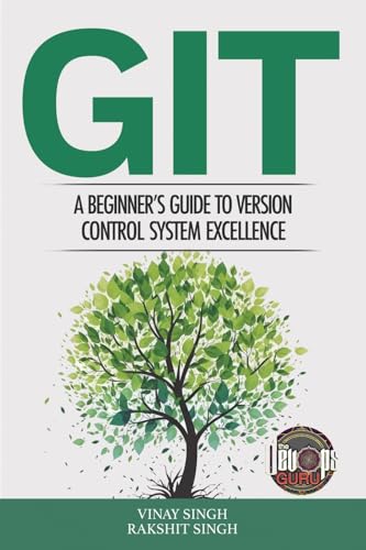 Stock image for Git: A Beginner's Guide to Version Control System Excellence for sale by California Books
