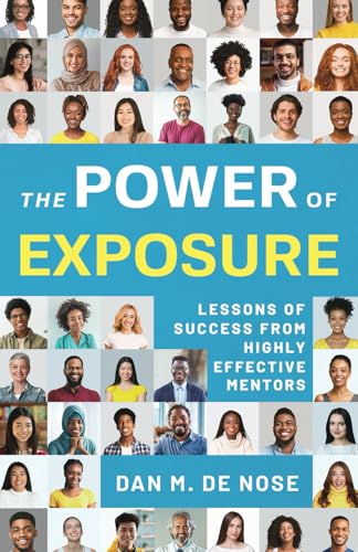 9798889260738: The Power of Exposure: Lessons of Success from Highly Effective Mentors