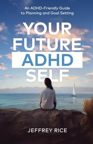 Stock image for Your Future ADHD Self: An ADHD-Friendly Guide to Planning and Goal Setting for sale by GreatBookPrices
