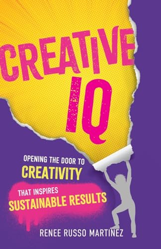 Stock image for Creative IQ: Opening the Door to Creativity that Inspires Sustainable Results for sale by HPB-Ruby