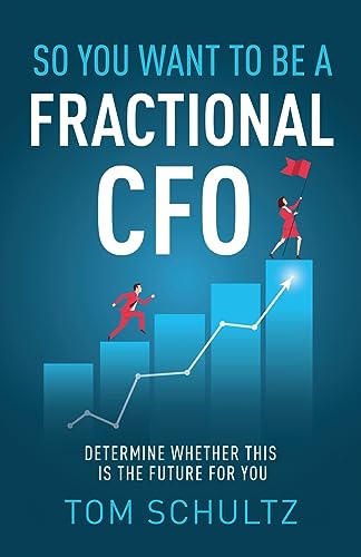 Beispielbild fr So You Want to be a Fractional CFO: Determine Whether This is the Future For You zum Verkauf von GreatBookPrices