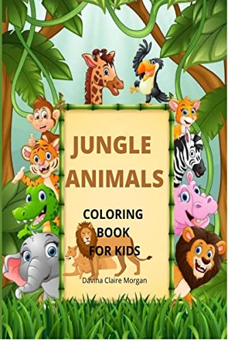 9798889350781: Jungle Animals Coloring Book for Kids: My First Awesome Jungle Animals Coloring And Activity Book For Kids Ages 3-8 |amazing And Cute Jungl