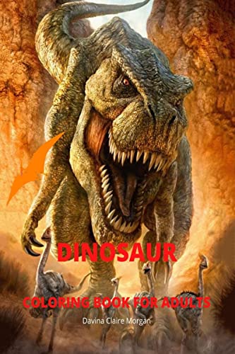 9798889351801: Dinosaur Coloring Book for Adults: Amazing coloring book with adorable dinosaurs for Adults: Amazing coloring book with adorable dinosaurs for Adults ... time to the prehistoric age with dinosaurs